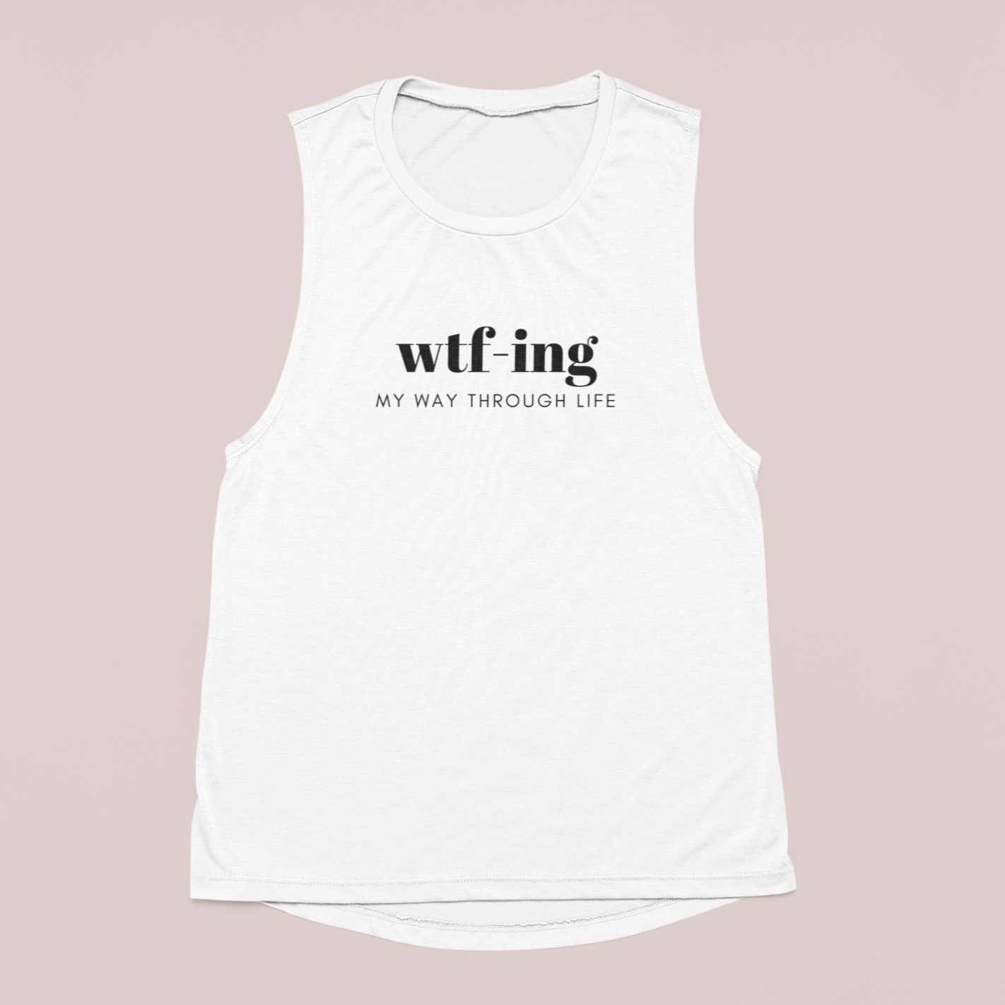 WTFing My Way Through Life Tank