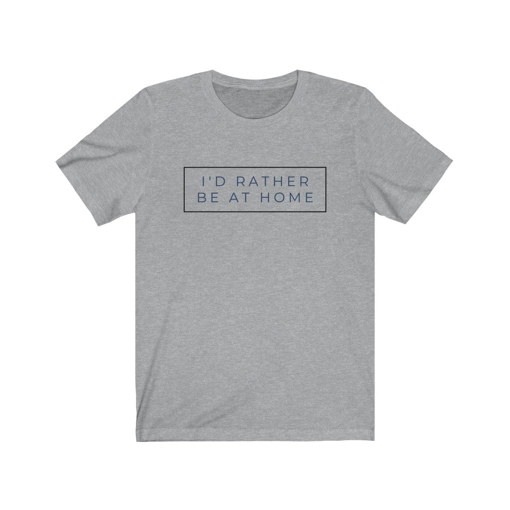 I'd Rather Be Home Tee